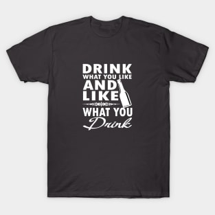 Drink What You Like T-Shirt